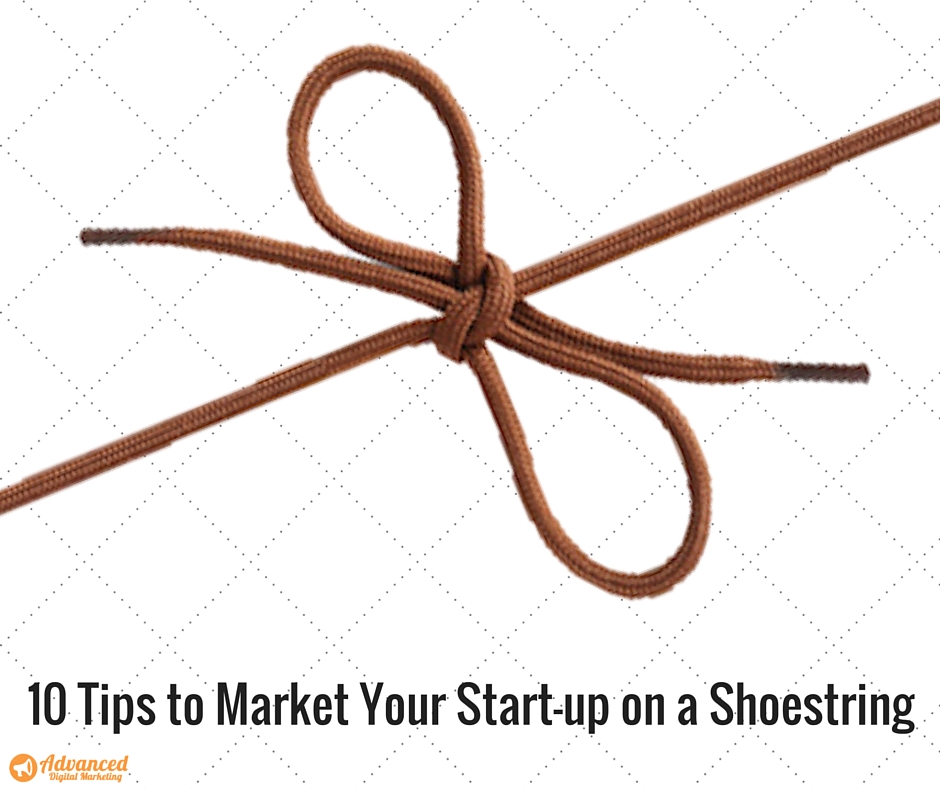 10 Tips to Market Your Start-up on a Shoestring